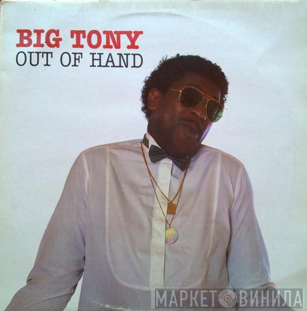 Big Tony - Out Of Hand