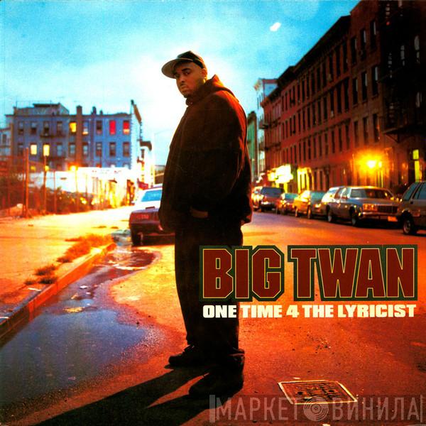 Big Twan - One Time 4 The Lyricist