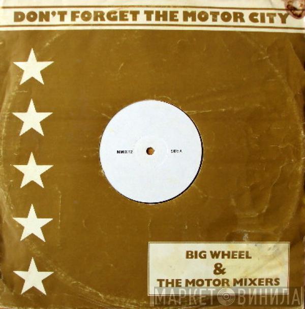 Big Wheel And The Motor Mixers - Don't Forget The Motor City