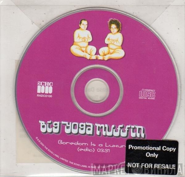 Big Yoga Muffin - Boredom Is A Luxury