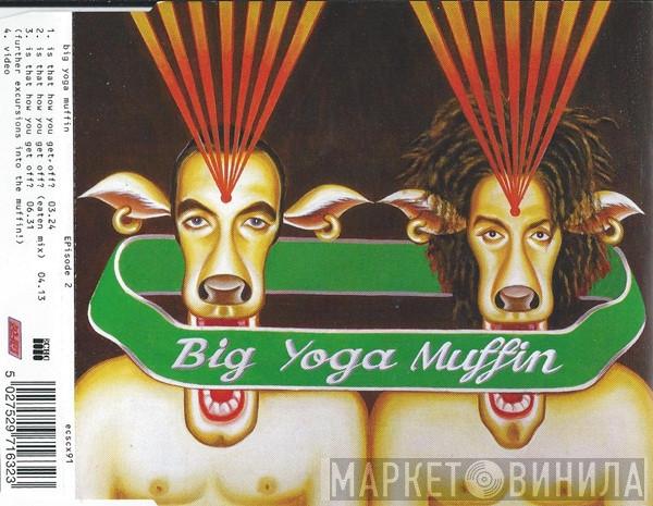 Big Yoga Muffin - EPisode 2