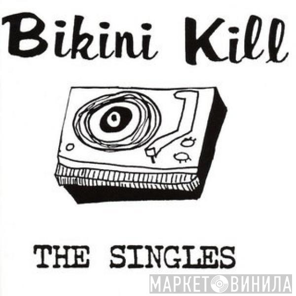 Bikini Kill - The Singles