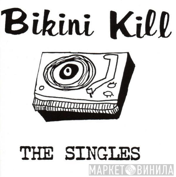  Bikini Kill  - The Singles