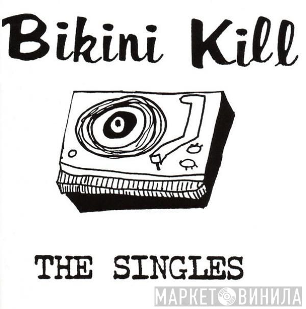  Bikini Kill  - The Singles