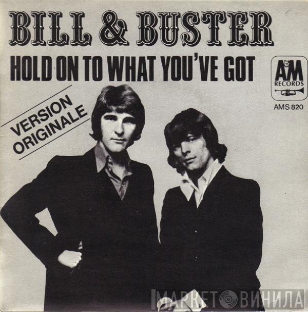 Bill & Buster - Hold On To What You've Got