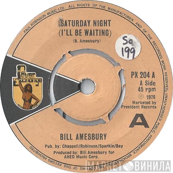 Bill Amesbury - Saturday Night (I'll Be Waiting)