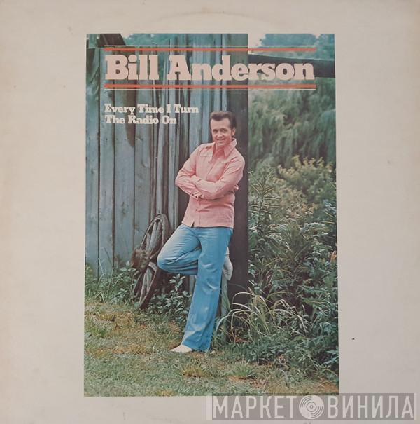 Bill Anderson  - Every Time I Turn The Radio On