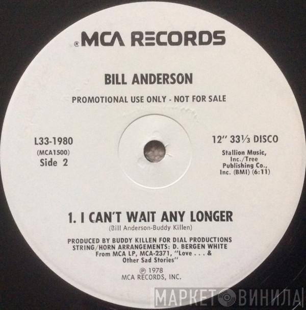 Bill Anderson  - I Can't Wait Any Longer