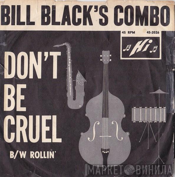 Bill Black's Combo - Don't Be Cruel / Rollin'