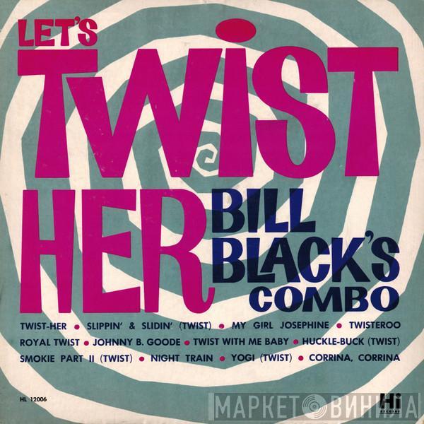 Bill Black's Combo - Let's Twist Her
