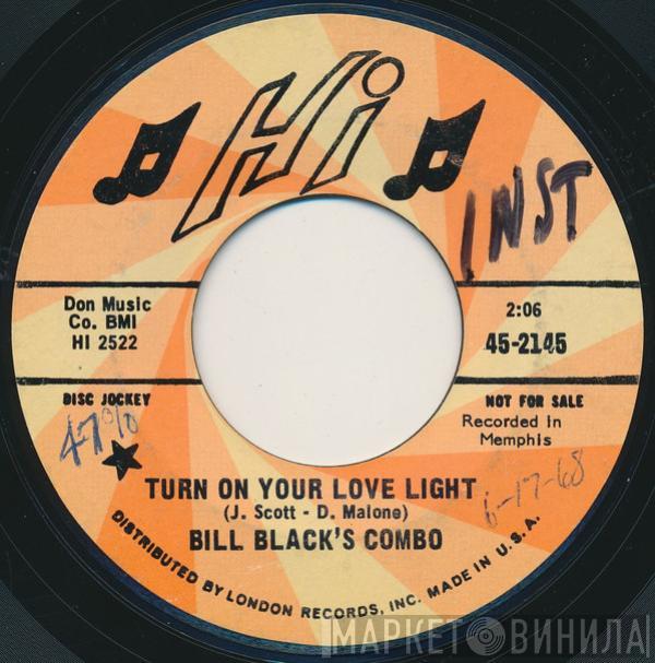 Bill Black's Combo - Turn On Your Love Light