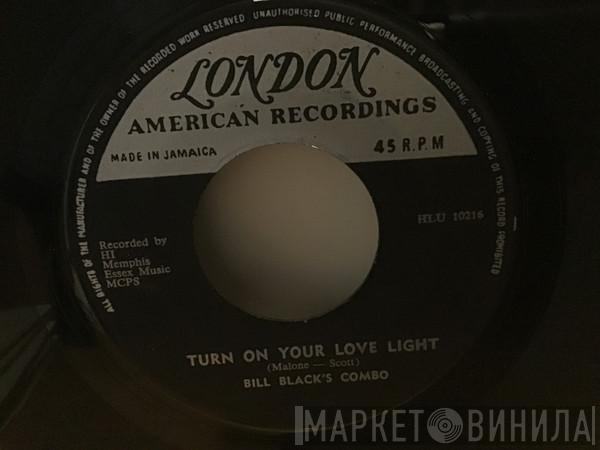  Bill Black's Combo  - Turn On Your Love Light