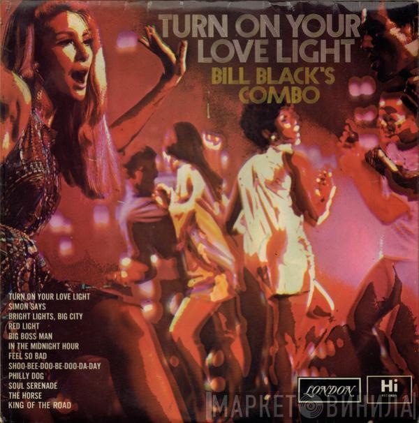 Bill Black's Combo - Turn On Your Love Light