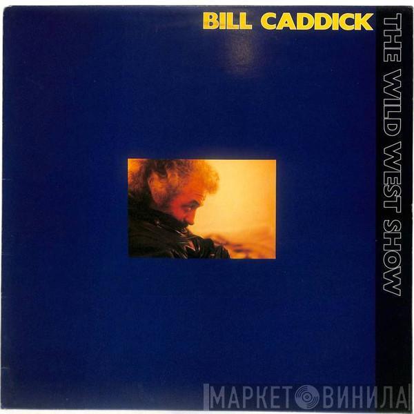 Bill Caddick - The Wild West Show