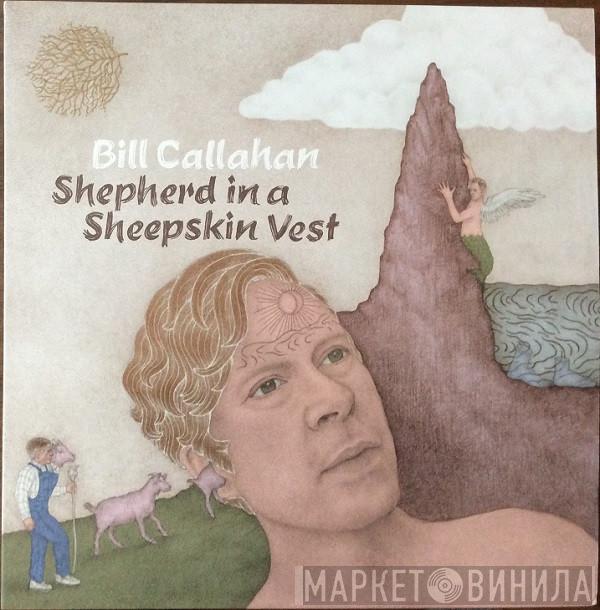 Bill Callahan - Shepherd In A Sheepskin Vest