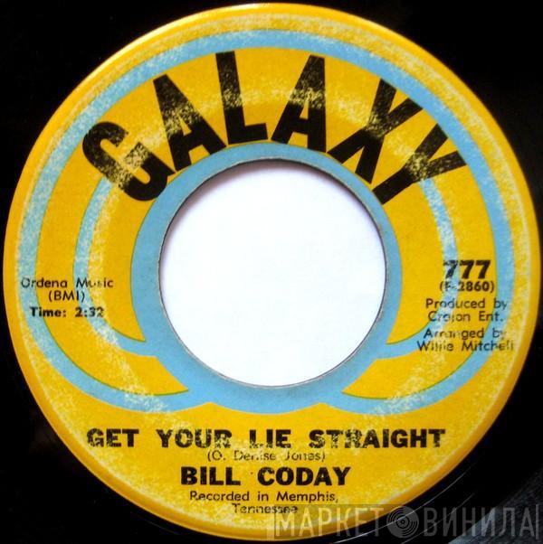 Bill Coday - Get Your Lie Straight / You're Gonna Want Me