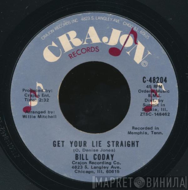 Bill Coday - Get Your Lie Straight / You're Gonna Want Me