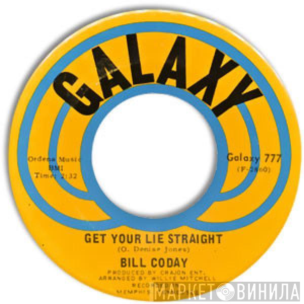 Bill Coday - Get Your Lie Straight / You're Gonna Want Me