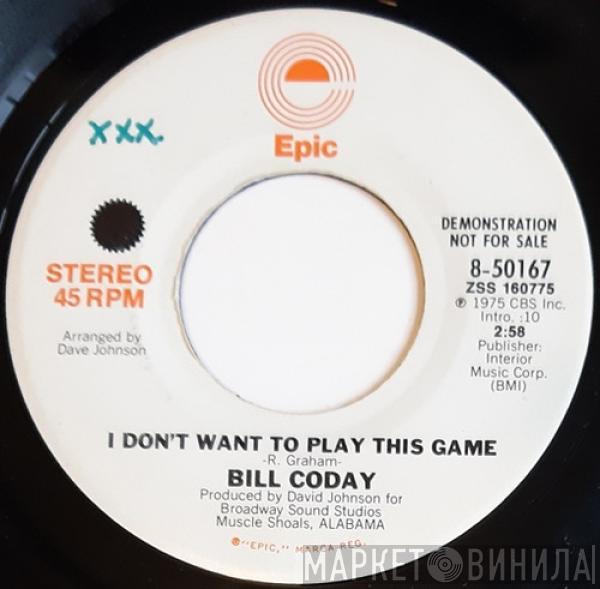 Bill Coday - I Don't Want To Play This Game (Mono) / I Don't Want To Play This Game (Stereo)