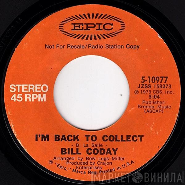  Bill Coday  - I'm Back To Collect