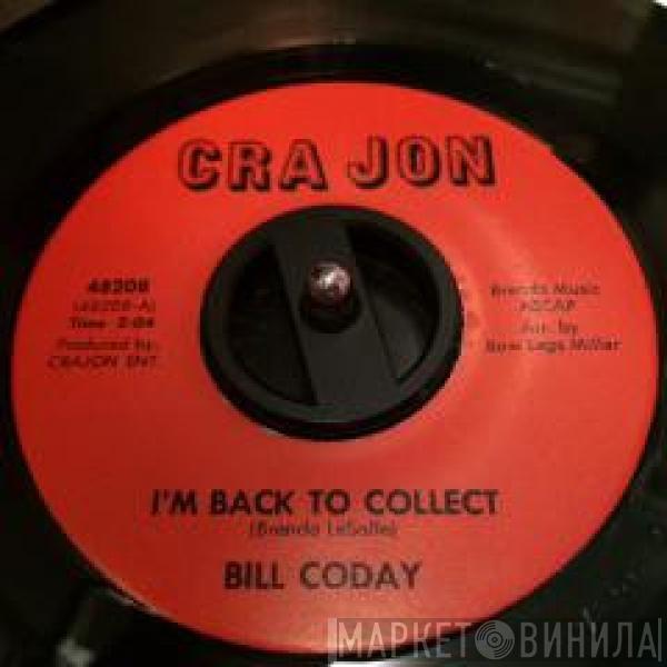 Bill Coday - I'm Back To Collect