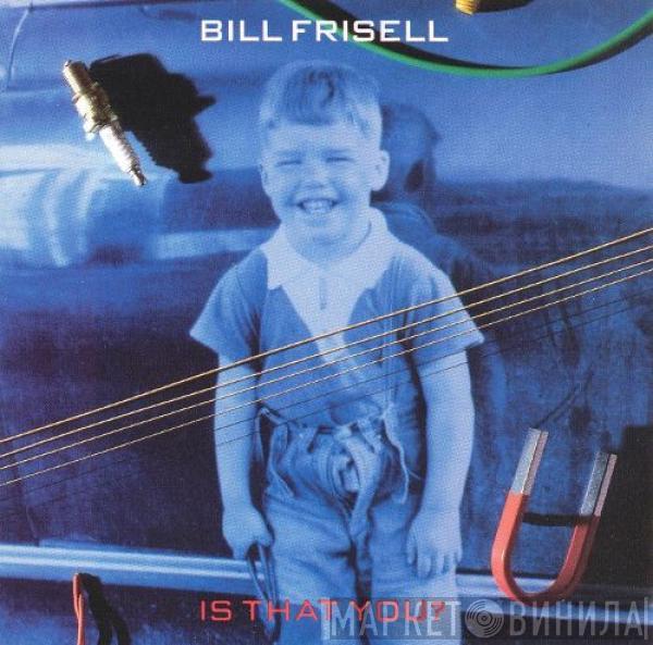 Bill Frisell - Is That You?