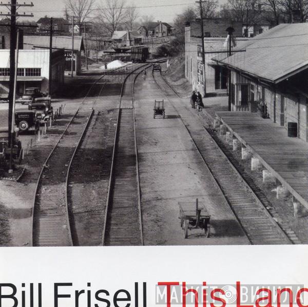  Bill Frisell  - This Land