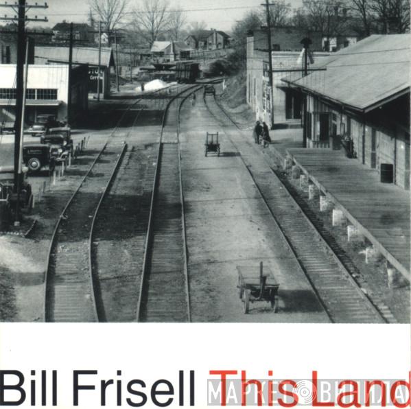 Bill Frisell - This Land