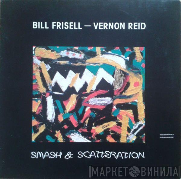 Bill Frisell, Vernon Reid - Smash & Scatteration