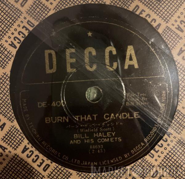  Bill Haley And His Comets  - Rock-A-Beatin’ Boogie / Burn That Candle