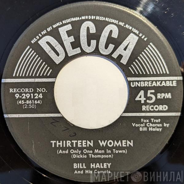  Bill Haley And His Comets  - Thirteen Women / (We're Gonna) Rock Around The Clock