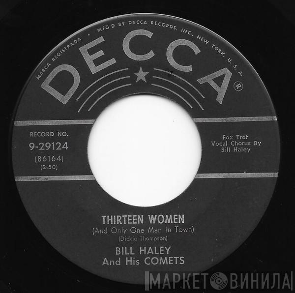  Bill Haley And His Comets  - Thirteen Women (And Only One Man In Town) / (We're Gonna) Rock Around The Clock