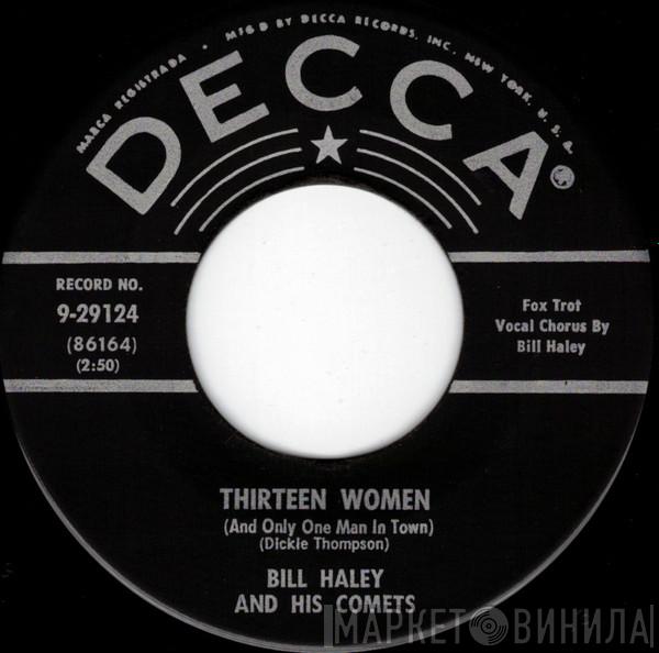  Bill Haley And His Comets  - Thirteen Women (And Only One Man In Town) / (We're Gonna) Rock Around The Clock