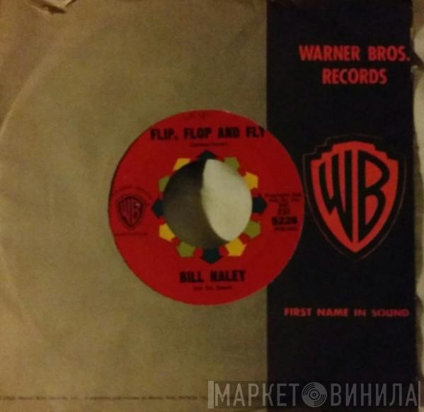  Bill Haley And His Comets  - Flip, Flop And Fly