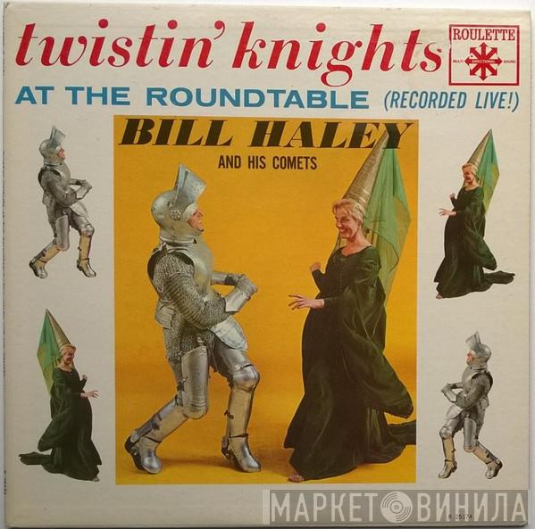  Bill Haley And His Comets  - Twistin' Knights At The Roundtable (Recorded Live!)