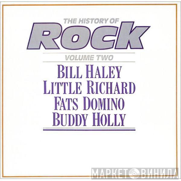 Bill Haley, Little Richard, Fats Domino, Buddy Holly - The History Of Rock (Volume Two)