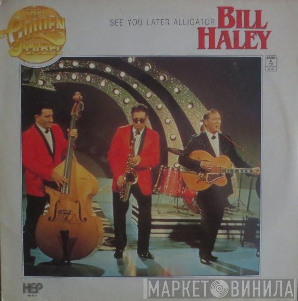  Bill Haley  - See You Later Alligator