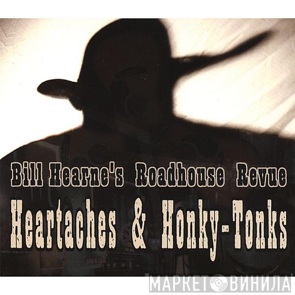 Bill Hearne's Roadhouse Revue - Heartaches & Honky-Tonks
