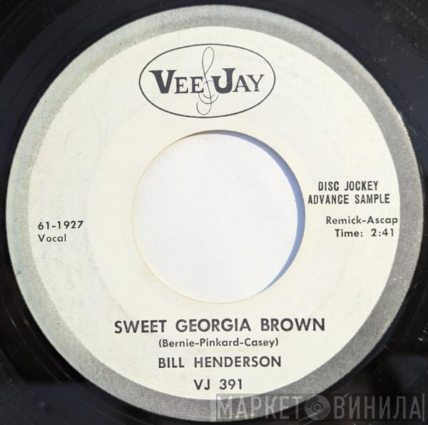 Bill Henderson  - Sweet Georgia Brown/My How The Time Goes By