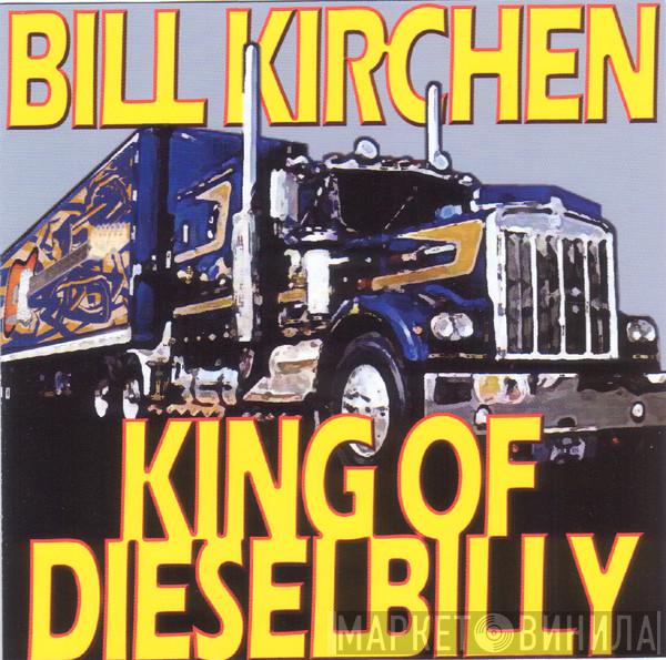 Bill Kirchen - King Of Dieselbilly