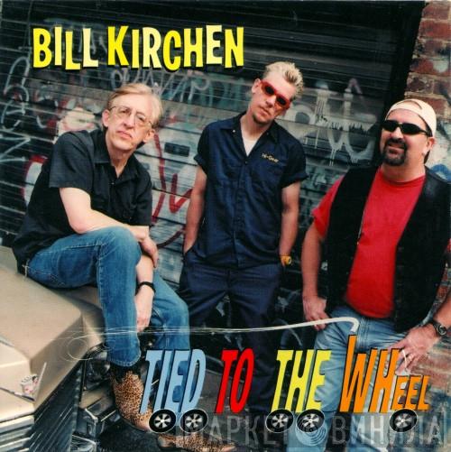 Bill Kirchen - Tied To The Wheel
