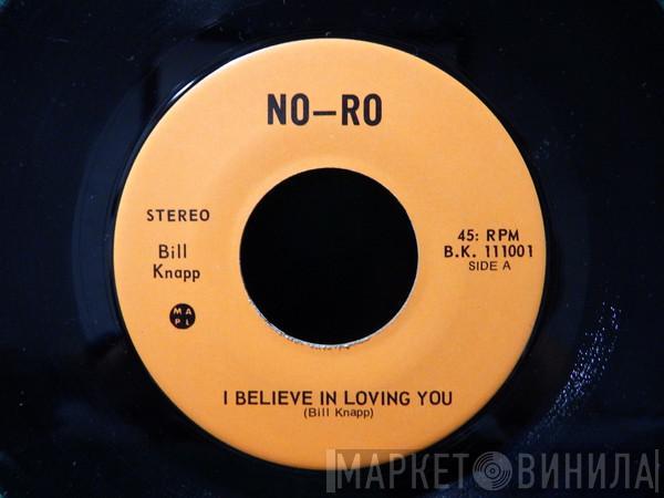 Bill Knapp  - I Believe In Loving You