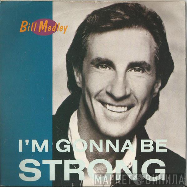 Bill Medley - I'm Gonna Be Strong