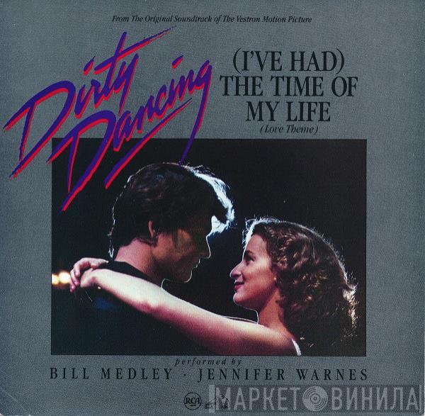 Bill Medley, Jennifer Warnes - (I've Had) The Time Of My Life