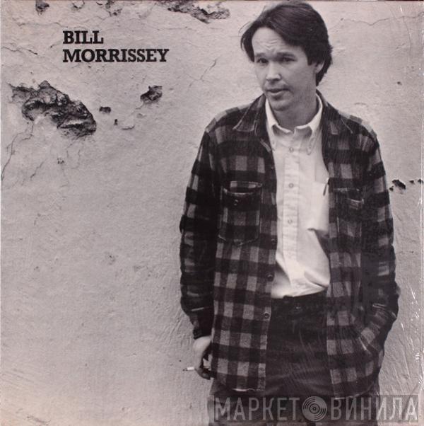 Bill Morrissey - Bill Morrissey