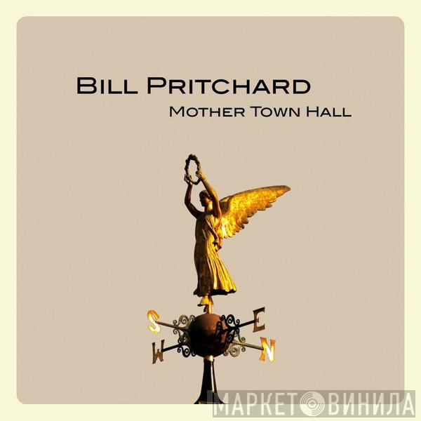 Bill Pritchard - Mother Town Hall