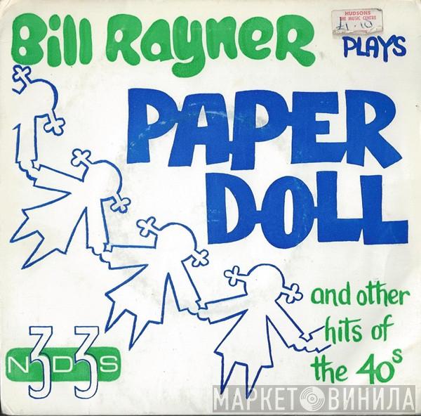 Bill Rayner Four - Bill Rayner Plays Paper Doll And Other Hits Of The 40s