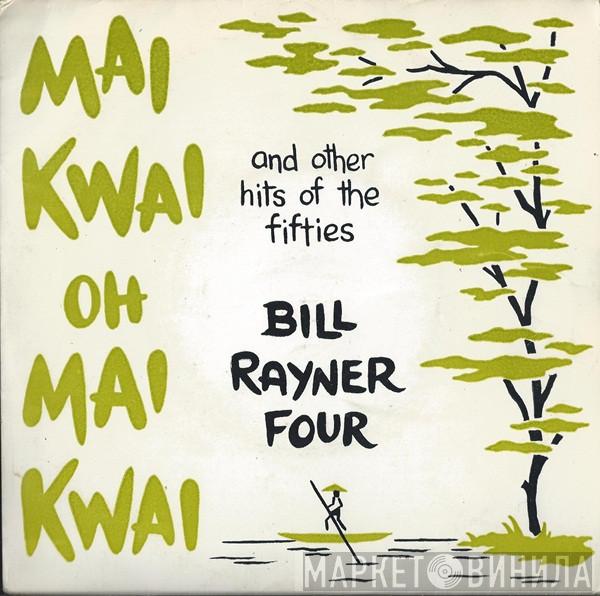 Bill Rayner Four - Mai Kwai Oh Mai Kwai And Other Hits Of The Fifties