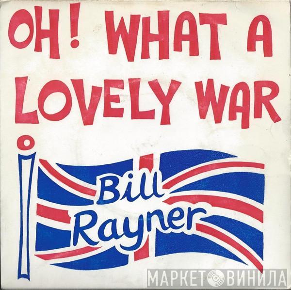 Bill Rayner - Oh! What A Lovely War