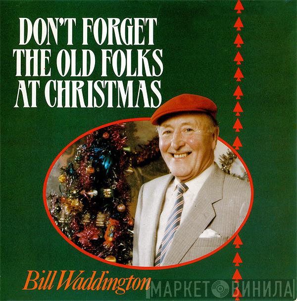 Bill Waddington - Don't Forget The Old Folks At Christmas